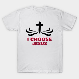 I Choose Jesus | Christian Saying T-Shirt